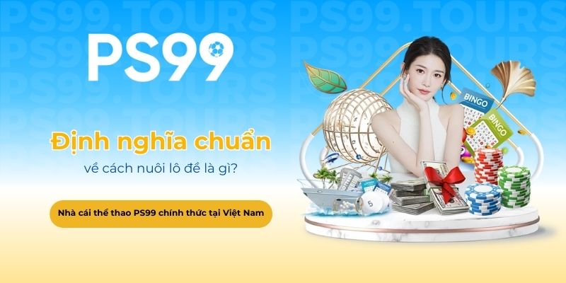 Định nghĩa chuẩn về cách nuôi lô đề là gì